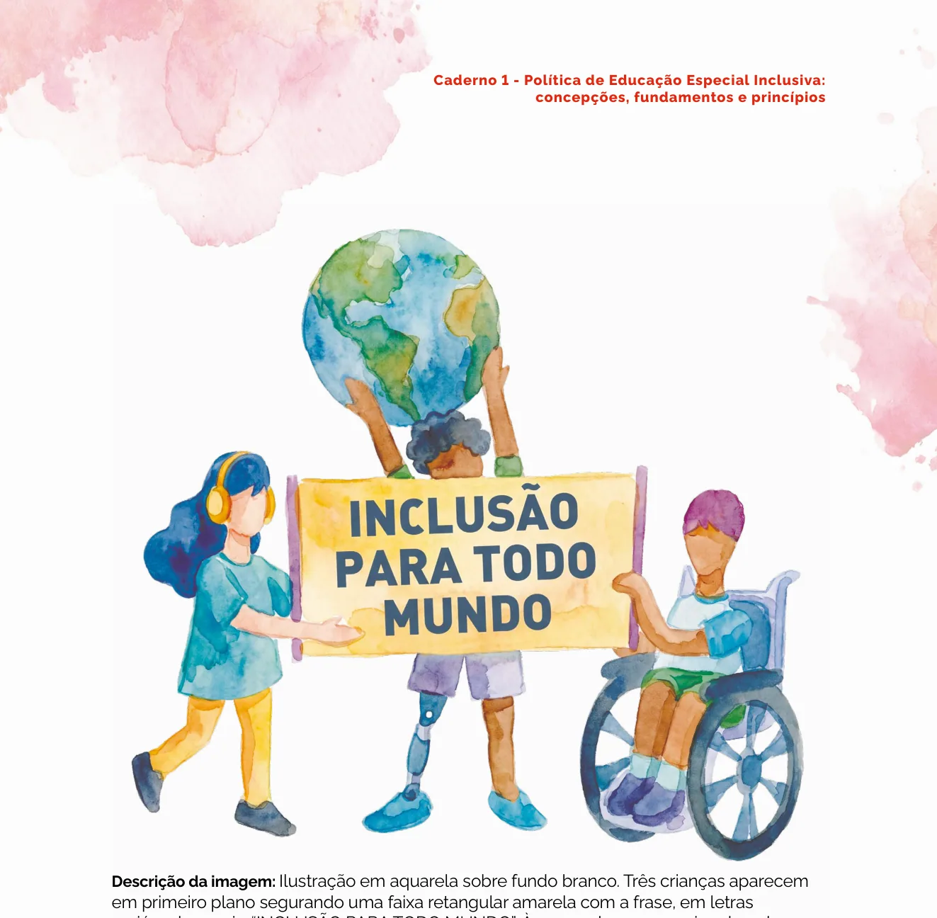 Ilustração em aquarela de três crianças com deficiência segurando uma faixa amarela com a frase INCLUSÃO PARA TODO MUNDO